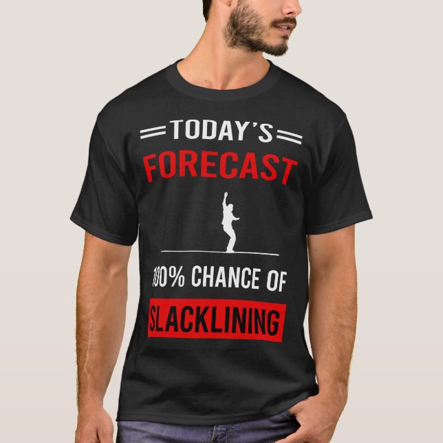 Today Forecast Slacklining Slackline Slackliner T-Shirt (Front)