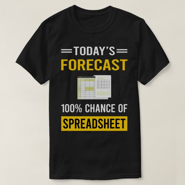 Today Forecast Spreadsheet Spreadsheets T-Shirt (Design Front)