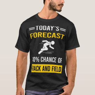 Today Forecast Track And Field T-Shirt