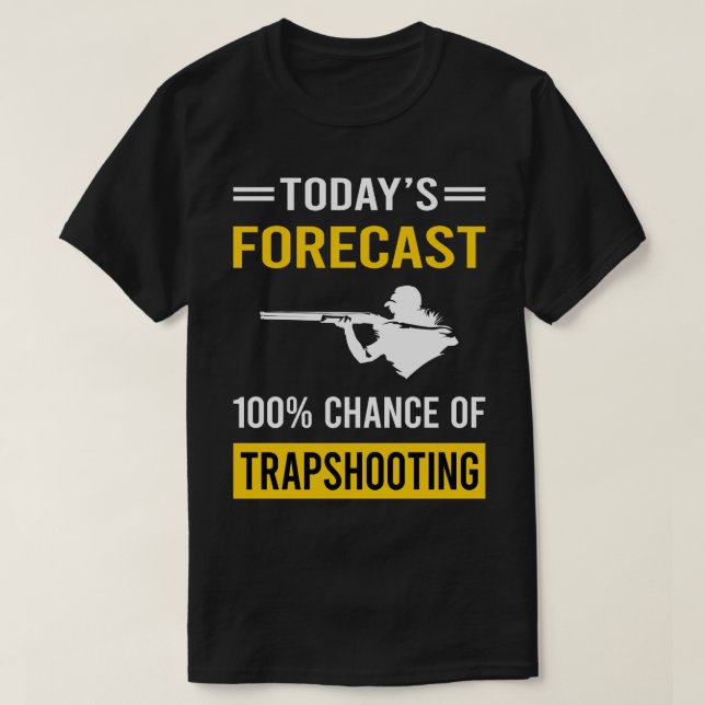 Today Forecast Trapshooting Trap Shooting Clay Tar T-Shirt (Design Front)