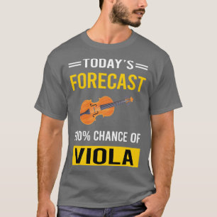 Today Forecast Viola Violist T-Shirt