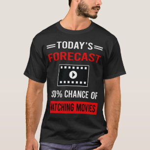 Today Forecast Watching Movies Movie T-Shirt