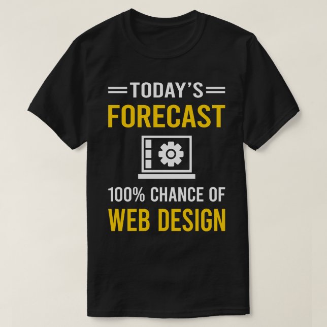 Today Forecast Web Design Designing Designer Desig T-Shirt (Design Front)
