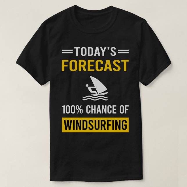 Today Forecast Windsurfing Windsurf Windsurfer T-Shirt (Design Front)
