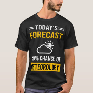 Today Forecastteorology Meteorologist T-Shirt