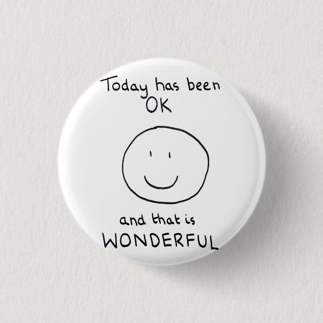 Today Has Been OK Badge - The Doodle Chronicles (Front)