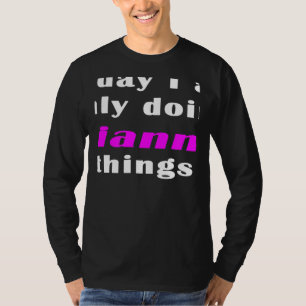 Today I am only doing Gianna things  T-Shirt