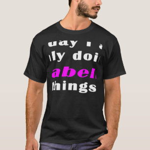 Today I am only doing Isabella things T-Shirt