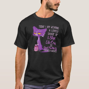 Today I Am Wearing A Lovely Shade Of I Slept Like T-Shirt