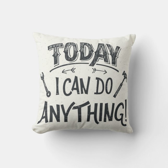 Today I Can Do Anything Cushion (Front)