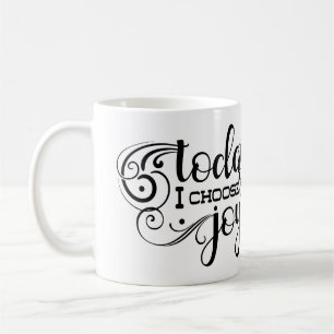 Today I choose Joy Coffee Mug