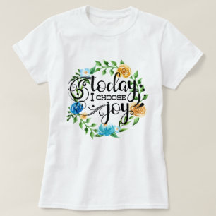 Today I Choose Joy Floral T-Shirt