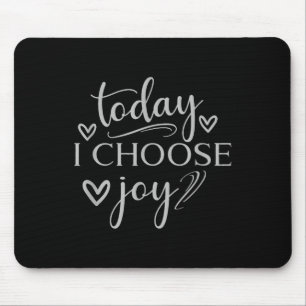 Today I Choose Joy Inspirational Graphic Mouse Pad