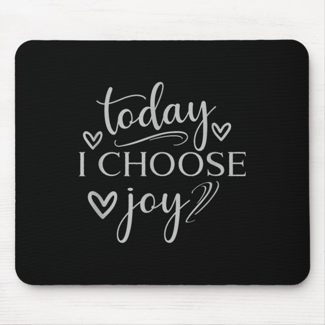Today I Choose Joy Inspirational Graphic  Mouse Pad (Front)