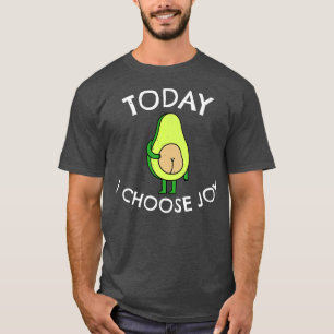 Today I Choose Joy Inspirational Motivational Avoc T-Shirt