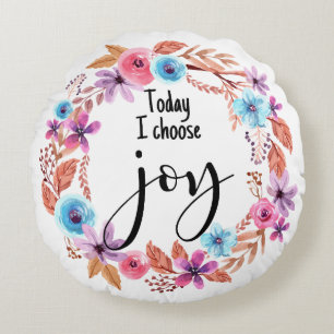 Today I choose Joy Inspirational Quote Pink Floral Round Cushion