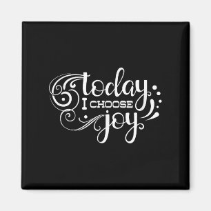 Today I Choose Joy, Insrational, Motivational, Fam Magnet