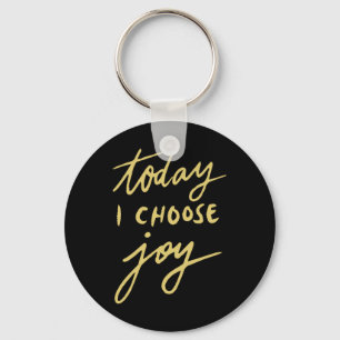 Today I Choose Joy  Key Ring