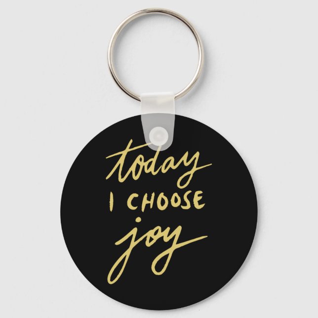 Today I Choose Joy  Key Ring (Front)