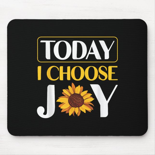 Today I Choose Joy  Mouse Pad (Front)