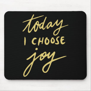 Today I Choose Joy Mouse Pad