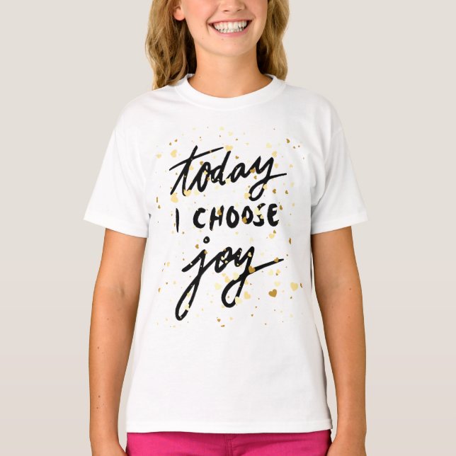 TODAY I CHOOSE JOY T-Shirt (Front)