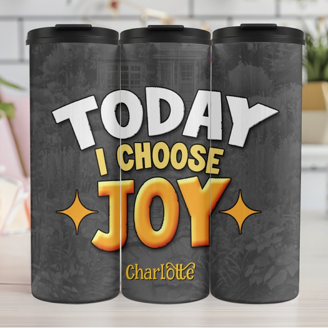 Today I Choose Joy Thermal Tumbler (Creator Uploaded)