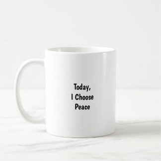 Today I Choose Peace Mug - Mindful Reminder