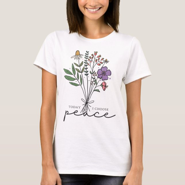 Today I Choose Peace T-Shirt (Front)
