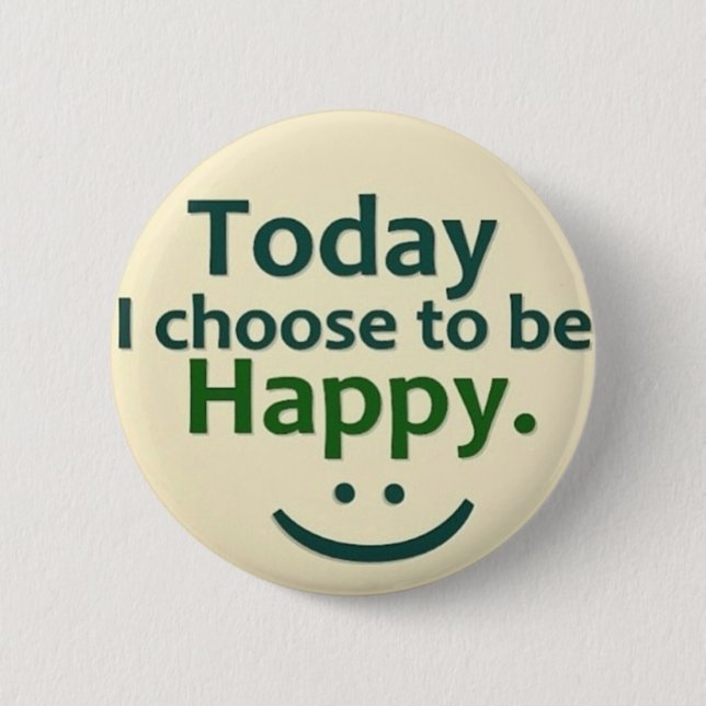 Today I choose to be HAPPY. 6 Cm Round Badge (Front)