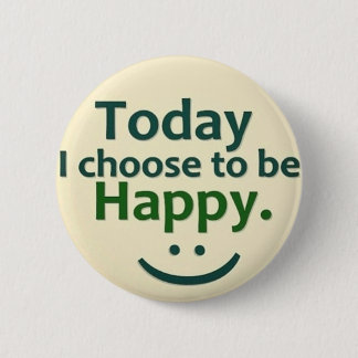 Today I choose to be HAPPY. 6 Cm Round Badge