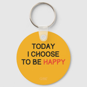 Today I Choose to be Happy keychain