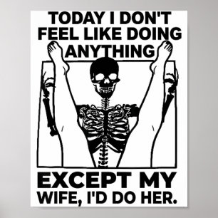 Today I Don't Feel Like Doing Anything Except Skel Poster