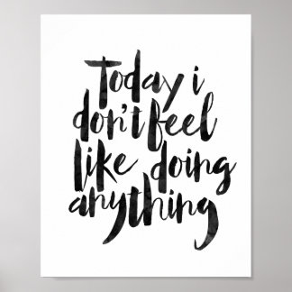 Today I Don't Feel Like Doing Anything Poster