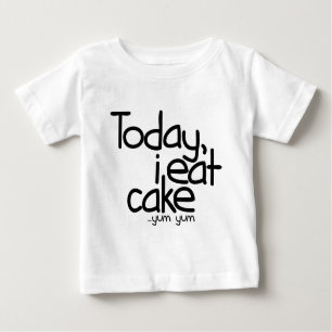 Today i eat cake (Birthday) Baby T-Shirt