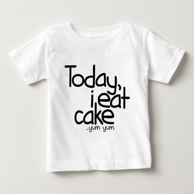 Today i eat cake (Birthday) Baby T-Shirt (Front)