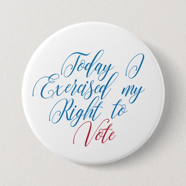 Today I Exercised My Right To Vote 7.5 Cm Round Badge (Front)