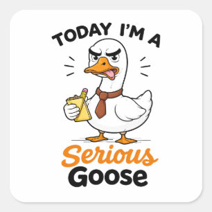 Today I’m a Serious Goose Funny Coworker Sticker