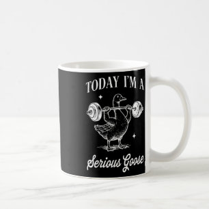 Today I’m A Serious Goose Funny Lifting Weights Gy Coffee Mug