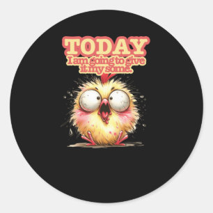 Today I’m Going To Give It My Some Classic Round Sticker