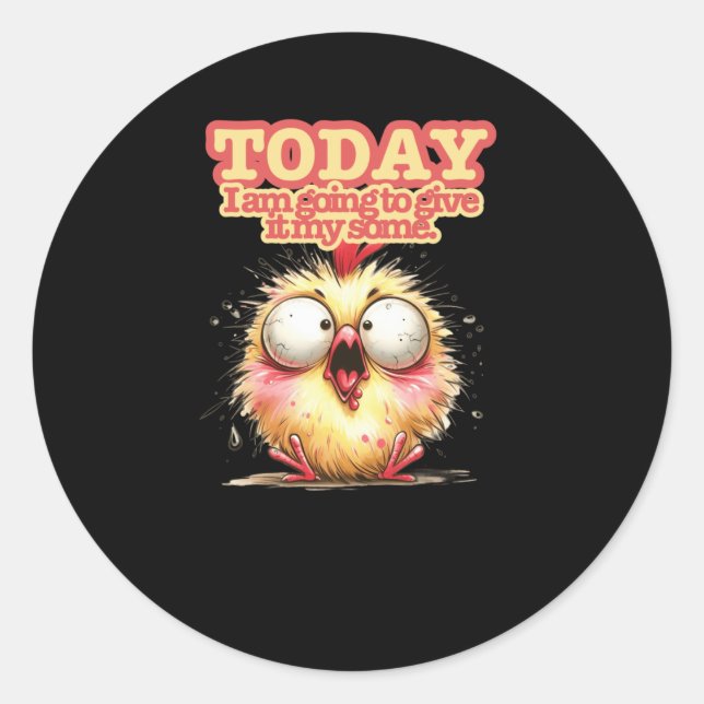 Today I’m Going To Give It My Some  Classic Round Sticker (Front)