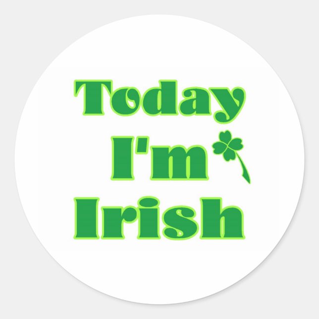 Today I’m Irish Classic Round Sticker (Front)