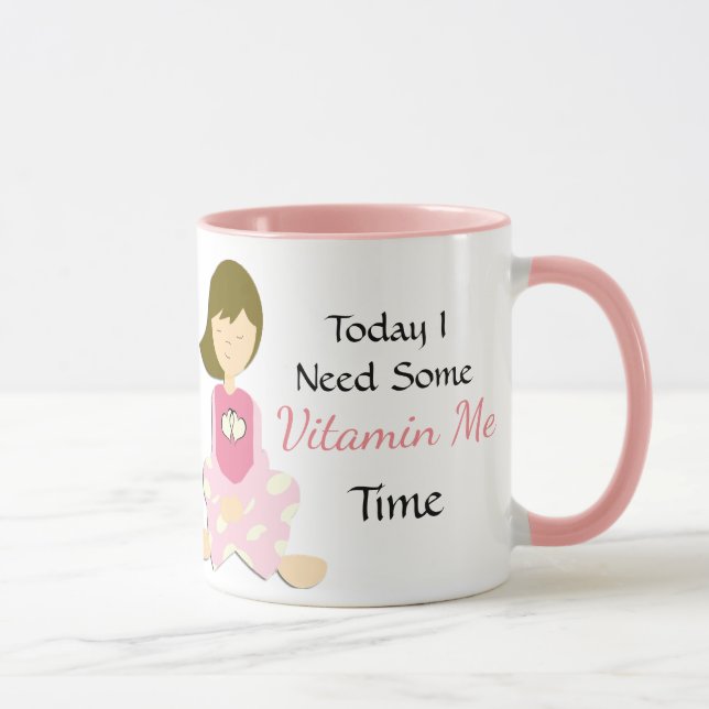 Today I Need some Vitamin "Me" Time Coffee Mug (Right)