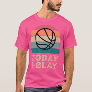 Today I Slay  Basketball (Dark Background) T-Shirt