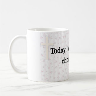 Today I Wake Up And Choose Fith Coffee Mug