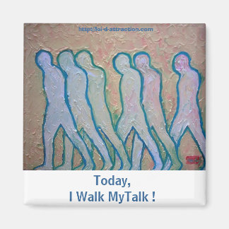 Today, I Walk MyTalk ! Magnet