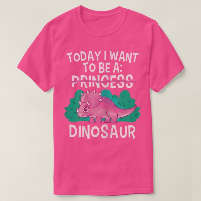 Today I Want To Be A Dinosaur Cute Princess Tricer T-Shirt (Design Front)