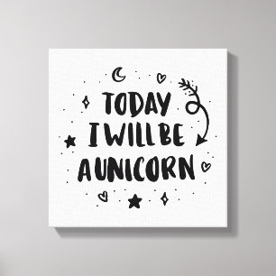 Today I Will Be A Unicorn Canvas Print