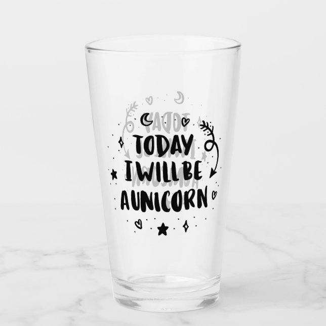 Today I Will Be A Unicorn Glass (Front)