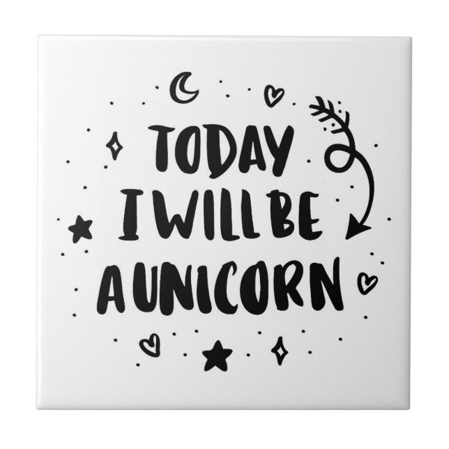 Today I Will Be A Unicorn Tile (Front)